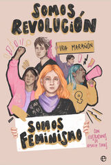 Somos revoluci&oacute;n. Somos feminismo