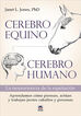 Cerebro equino, cerebro humano. La neurociencia de la equitaci&oacute;n