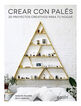 Crear con pal&eacute;s: 20 proyectos creativos para tu hogar