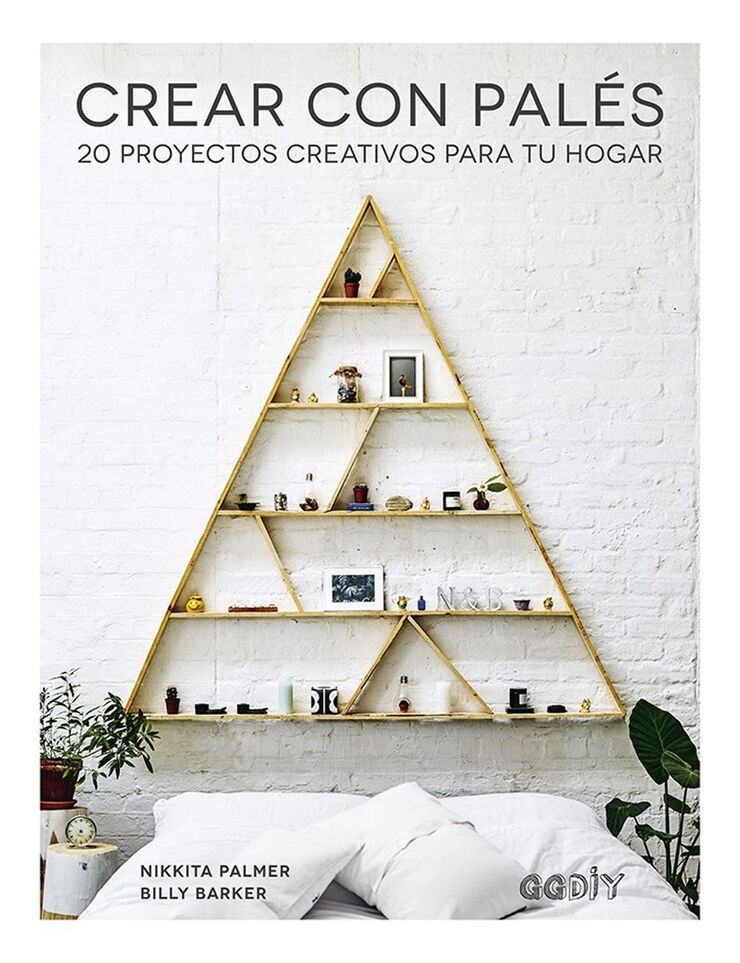 Crear con pal&eacute;s: 20 proyectos creativos para tu hogar