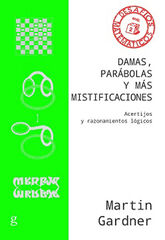 Damas, parabolas y mistificaciones. Acertijos y razonamientos l&oacute;gicos