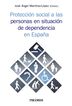 Protecci&oacute;n Social A Las Personas En Situaci&oacute;n De Dependencia En Espa&ntilde;a