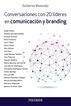 Conversaciones con 20 l&iacute;deres en comunic&oacute;n y branding