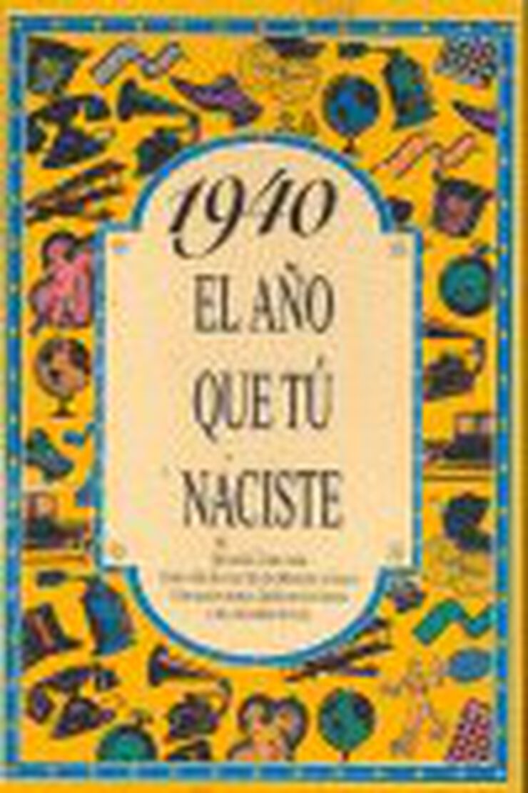 1940 El a&ntilde;o que t&uacute; naciste