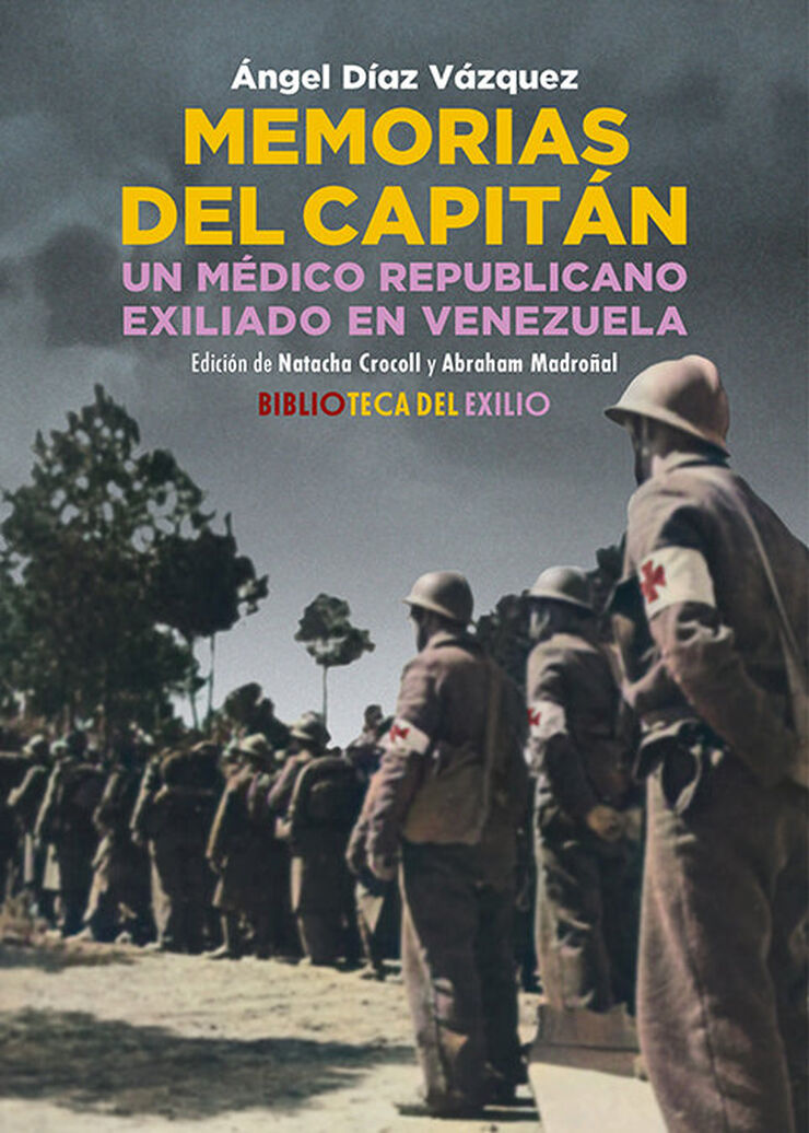 Memorias del capit&aacute;n. Un m&eacute;dico republicano exiliado en Venezuela