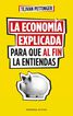 La econom&iacute;a explicada para que al fin la entiendas