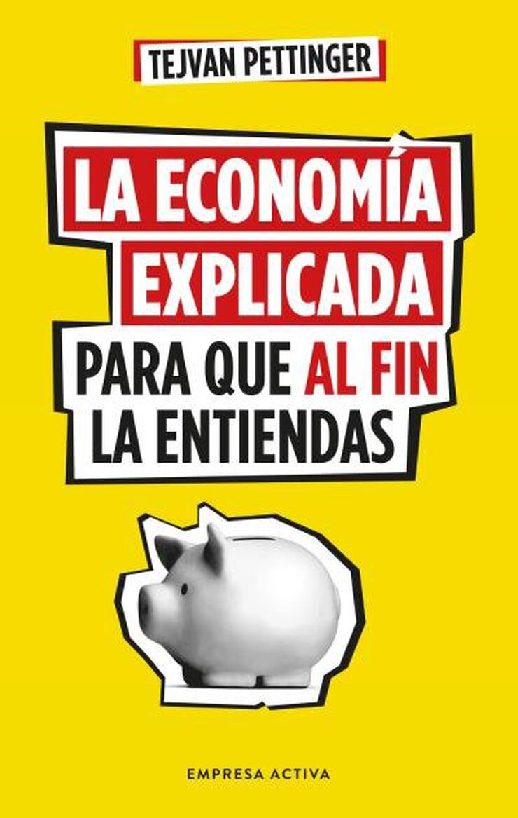 La econom&iacute;a explicada para que al fin la entiendas