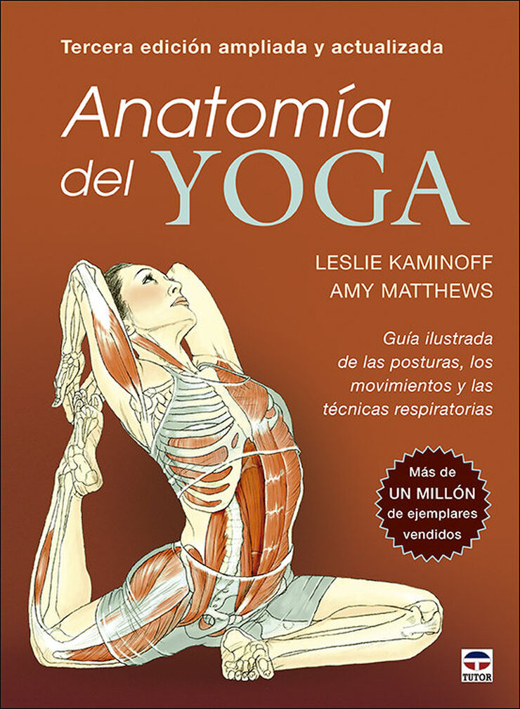 Anatom&iacute;a del yoga. Tercera edici&oacute;n ampliada y actualizada