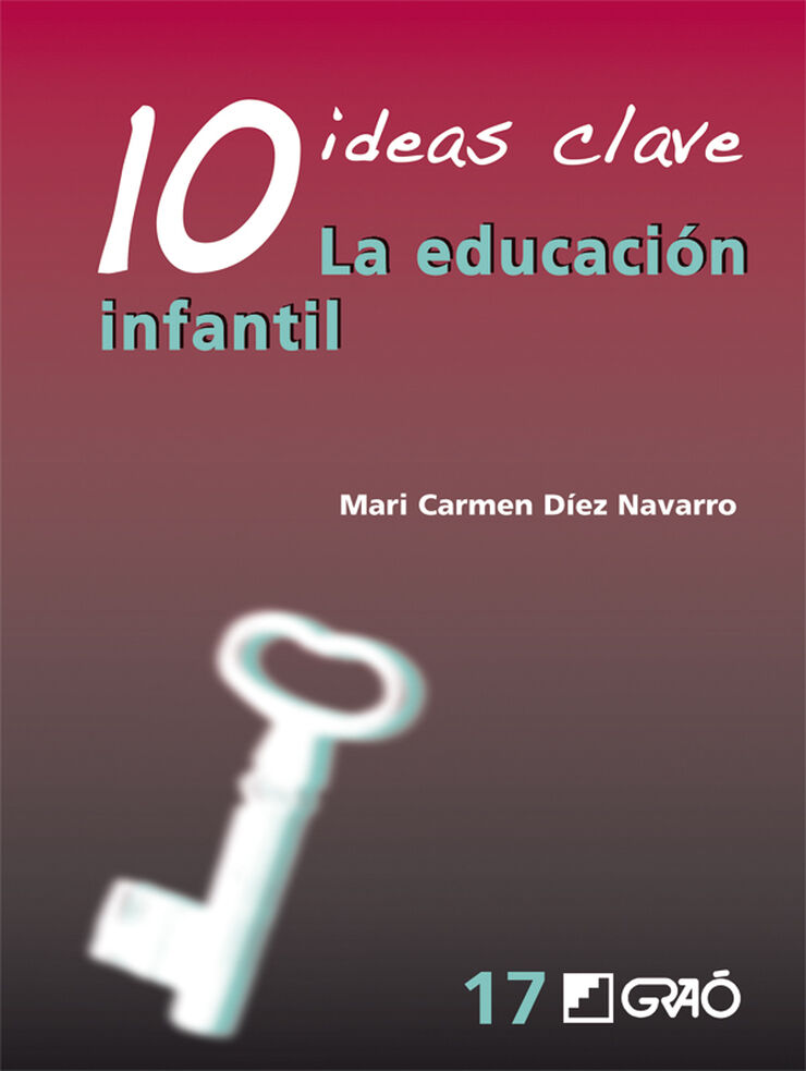 10 ideas clave. La educaci&oacute;n infantil