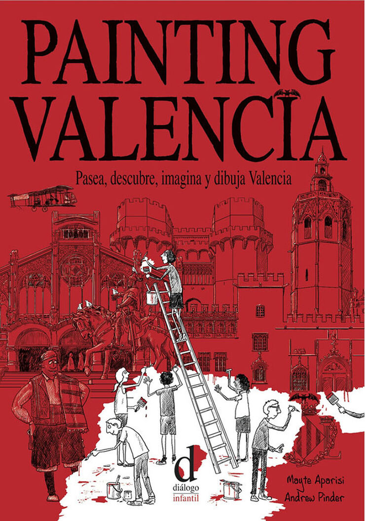 Painting Valencia: pasea, descubre, imagina y dibuja Valencia