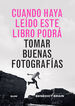 Cuando haya leido este libro podr&aacute; tomar buenas fotograf&iacute;as