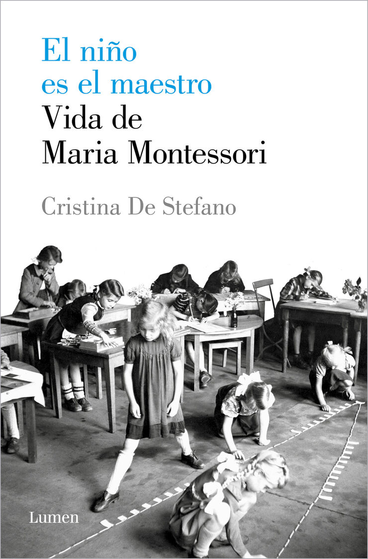 El ni&ntilde;o es el maestro. Vida de Maria Montessori
