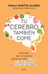 Tu cerebro tambi&eacute;n come