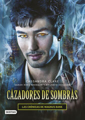 Cazadores de sombras. Las Cr&oacute;nicas de Magnus Bane