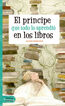 El pr&iacute;ncipe que todo lo aprendi&oacute; en los libros