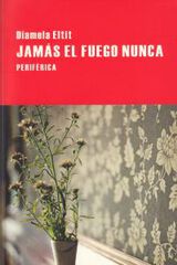 Jam&aacute;s el fuego nunca