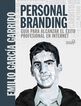 El personal branding. Qu&iacute;a para alcanzar el &eacute;xito profesional en Internet