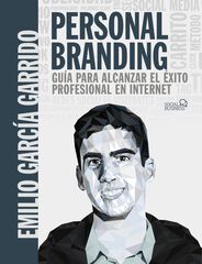 El personal branding. Qu&iacute;a para alcanzar el &eacute;xito profesional en Internet