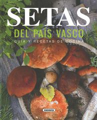 Setas del Pa&iacute;s Vasco. Gu&iacute;a y recetas de cocina