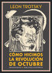 C&oacute;mo hicimos la Revoluci&oacute;n de Octubre