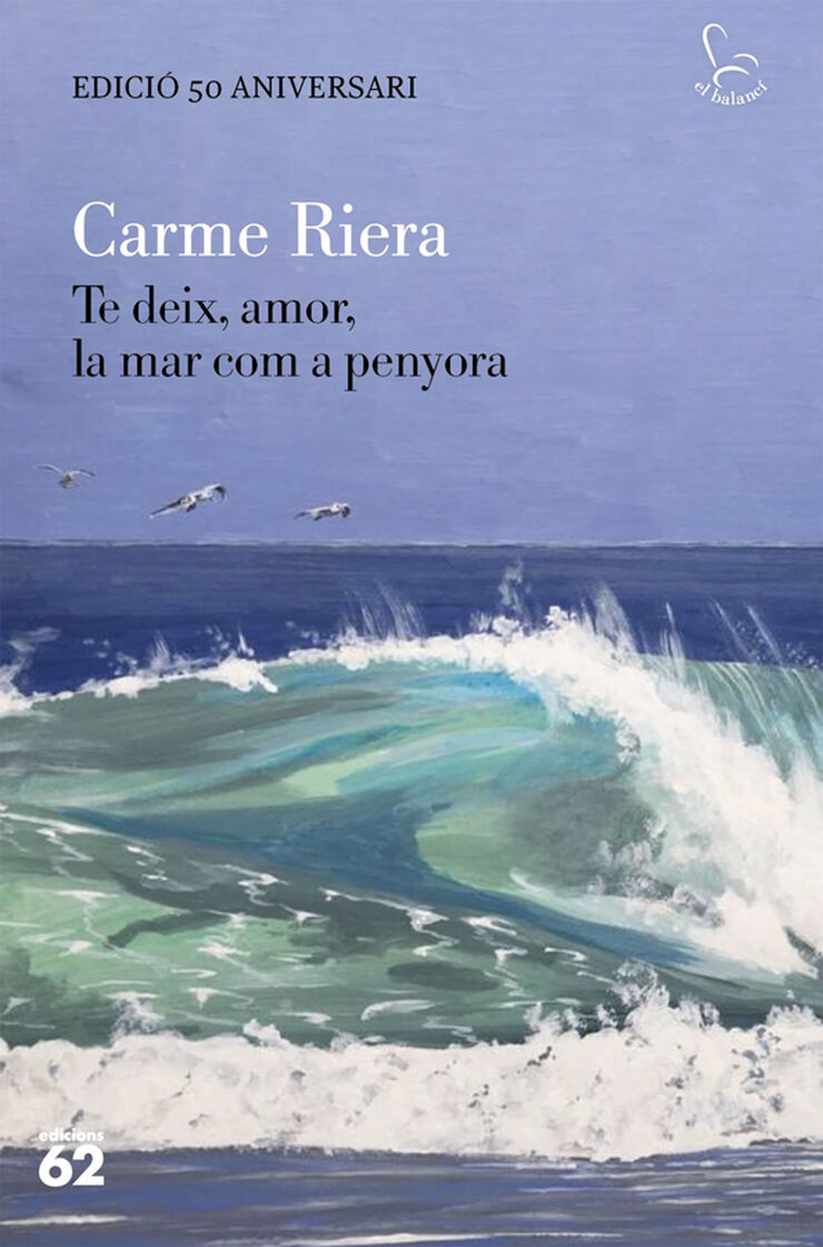 Te deix, amor, la mar com a penyora - edici&oacute; especial 50 anys