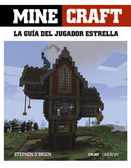 Minecraft. La gu&iacute;a del jugador estrella