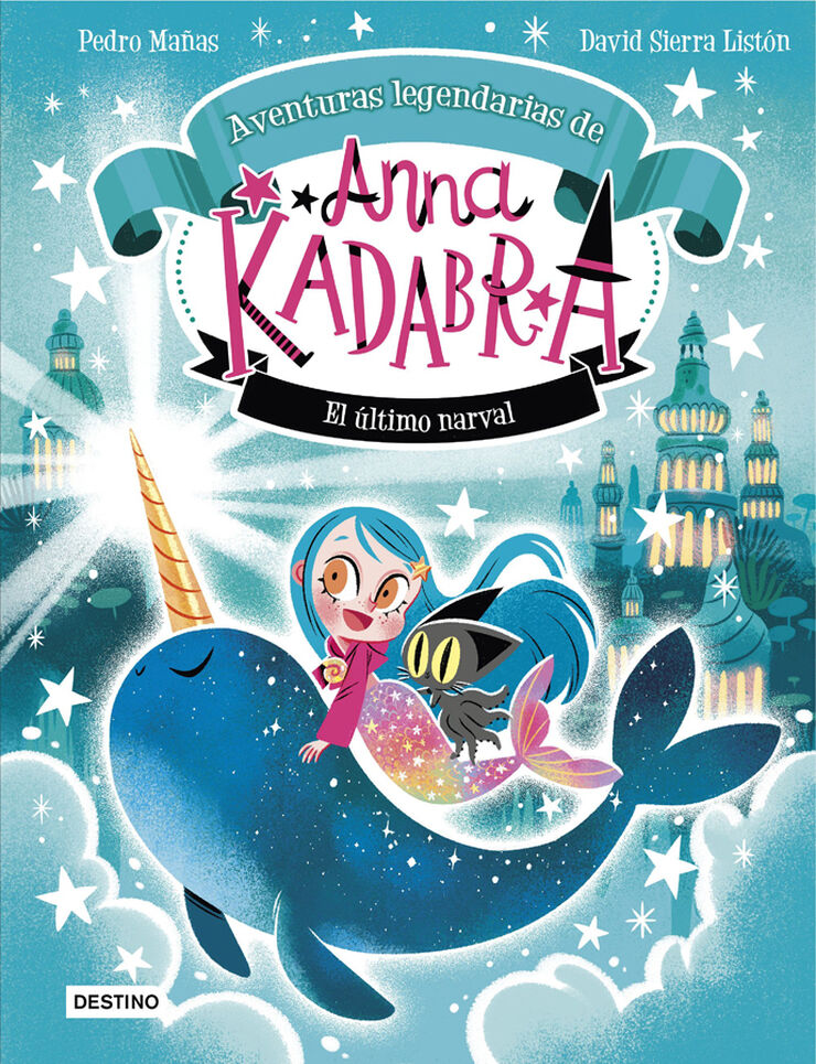 Anna Kadabra. Aventuras legendarias 3. El &uacute;ltimo narval