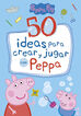 50 ideas para crear y jugar con Peppa (Peppa Pig)