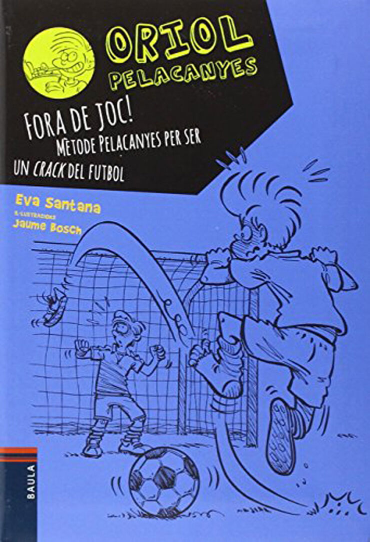 Fora de joc! M&egrave;tode Pelacanyes per ser un crakc del futbol