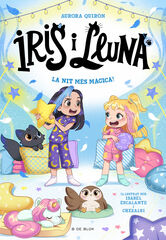 Iris i Lluna: cuidadores d'animalets m&agrave;gics 5 - La nit m&eacute;s m&agrave;gica!