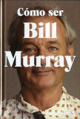 C&oacute;mo ser Bill Murray