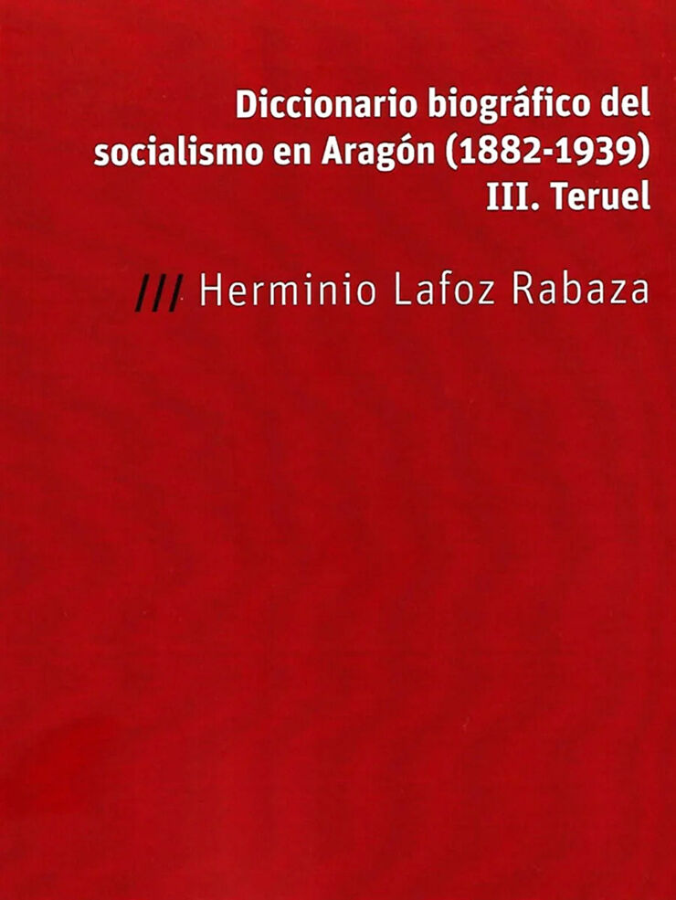 Diccionario biogr&aacute;fico del socialismo en arag&oacute;n (1882-1939)