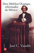 Don Melchor Ocampo, reformador de M&eacute;xico