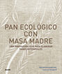 Pan ecol&oacute;gico con masa madre