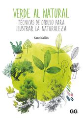 Verde al natural. T&eacute;cnicas de dibujo para Ilustrar La Naturaleza