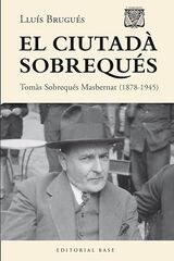 El ciutad&agrave; Sobrequ&eacute;s. Tom&agrave;s Sobrequ&eacute;s i Masbernat (1878-1945)