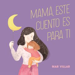Mam&aacute;, este cuento es para ti