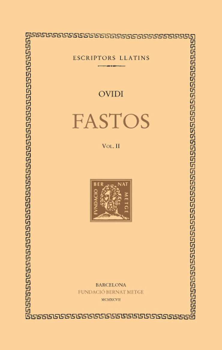 Fastos, vol. II i &uacute;ltim: llibres IV-VI