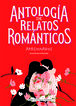 Antolog&iacute;a de relatos rom&aacute;nticos apasionados