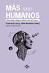 M&aacute;s (que) humanos