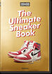 Sneaker Freaker. The Ultimate Sneaker Book