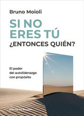 Si no eres t&uacute; &iquest;entonces qui&eacute;n? El poder del autoliderazgo con prop&oacute;sito