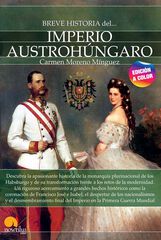 Breve historia del imperio Austroh&uacute;ngaro. Nueva edici&oacute;n color