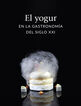 El yogur en la gastronom&iacute;a del siglo XXI