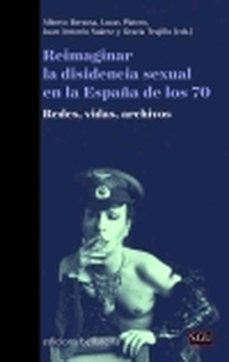 Reimaginar La Disidencia Sexual En La Espa&ntilde;a De Los 70