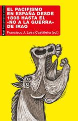 El pacifismo en Espa&ntilde;a desde 1808 hasta el &laquo;No a la Guerra&raquo; de Iraq