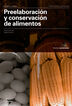 Preelaboraci&oacute;n y Conservaci&oacute;n de Alimentos. Nueva Ed.