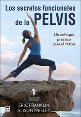 Los secretos funcionales de la pelvis. Un enfoque pr&aacute;ctico para el yoga