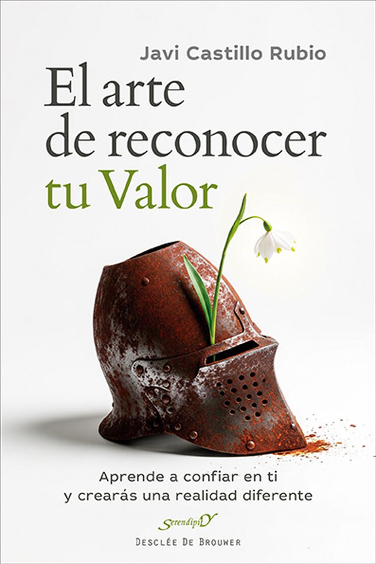 El arte de reconocer tu valor. Aprende a confiar en ti y crear&aacute;s una realidad diferente