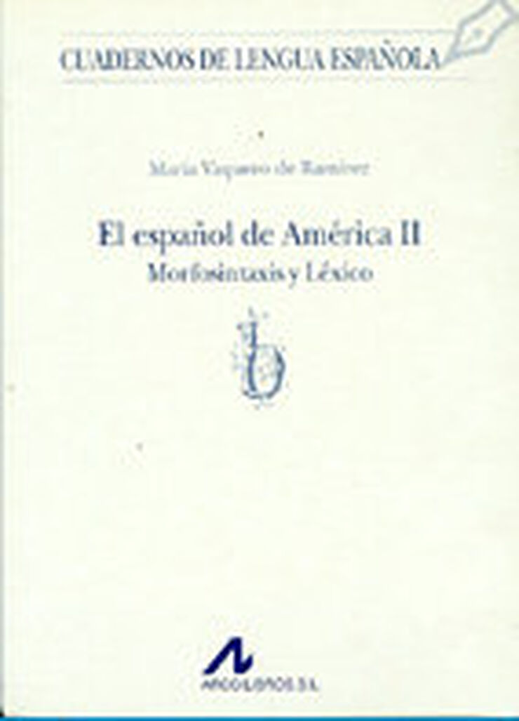 El espa&ntilde;ol de Am&eacute;rica II: morfosintaxis y l&eacute;xico (b)